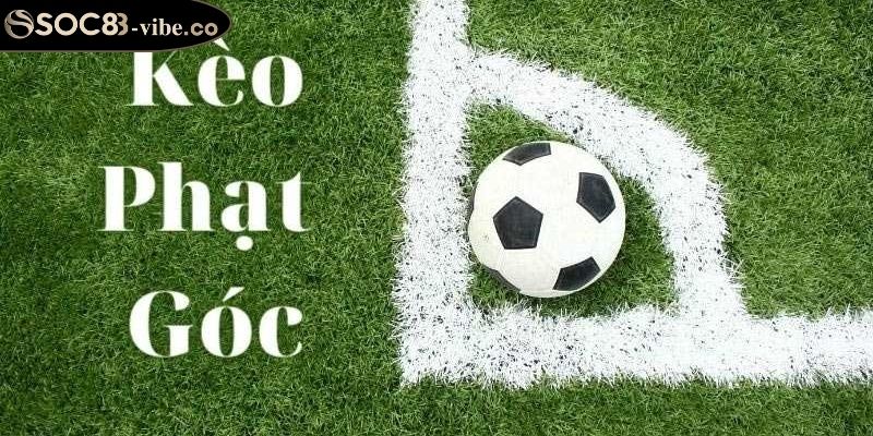 Kèo Phạt Góc SOC88 Dễ Thắng Với Nhiều Loại Kèo Và Mẹo Hay 1 Kèo phạt góc SOC88 là gì?