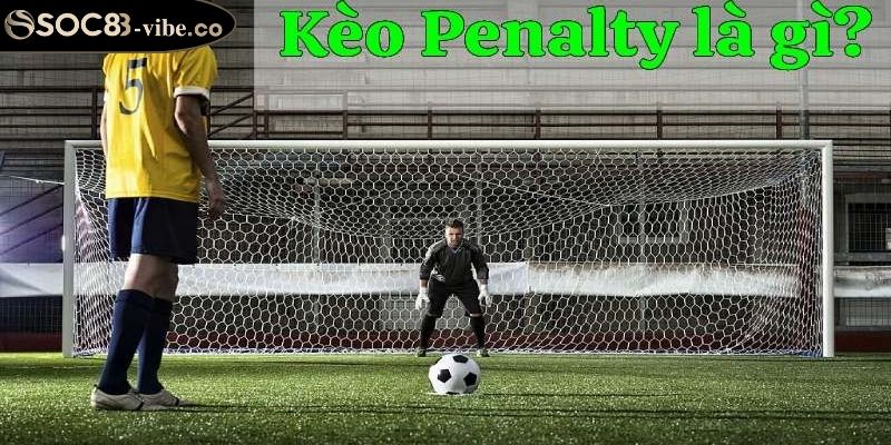 Kèo Penalty SOC88 Hướng Dẫn Toàn Tập Dành Cho Người Chơi 2 Kèo tài xỉu penalty đặt cược tổng số bàn thắng ghi được